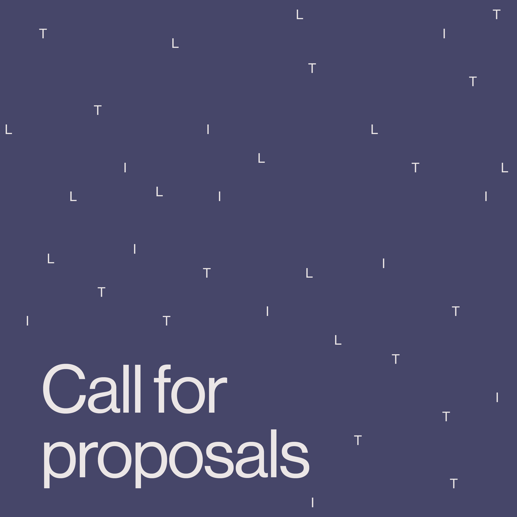 Graphic with text that reads, "Call for proposals". The text is light purple is on a dark purple background. The background is scattered with small, ephemeral T's, I's and L's.